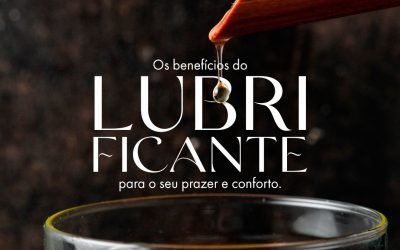 Lubrificantes Íntimos: conheça os benefícios