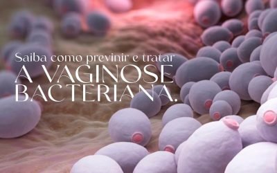 Vaginose Bacteriana: saiba como prevenir e tratar