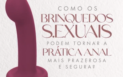 Como os brinquedos sexuais podem tornar a prática naal mais prazerosa e segura?