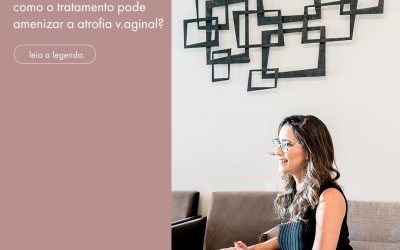 Menopausa e laserterapia – Como o tratamento pode amenizar a Atrofia Vaginal?